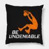 Basketball Be Undeniable Throw Pillow Official onepiece Merch